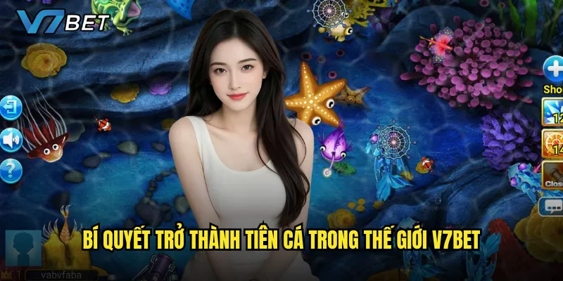 Bí quyết trở thành tiên cá trong thế giới V7bet