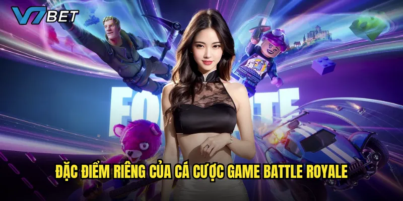 Đặc điểm riêng của cá cược game battle royale