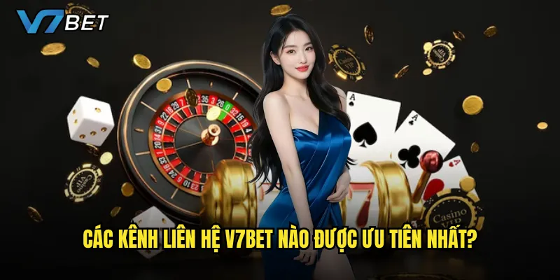 Các kênh liên hệ V7bet nào được ưu tiên nhất?