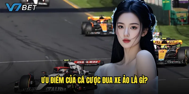 Cá cược đua xe ảo tại V7bet có gì hấp dẫn? 3 Ưu điểm của cá cược đua xe ảo là gì?