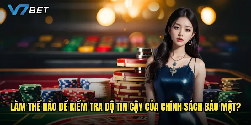 Làm thế nào để kiểm tra độ tin cậy của chính sách bảo mật?